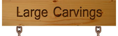 Large Carvings